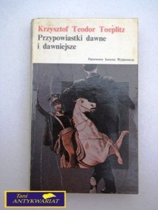 PRZYPOWIASTKI DAWNE I DAWNIEJSZE