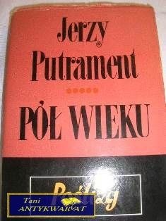 Pół wieku Poślizg Jerzy Putrament
