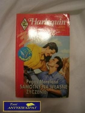 SAMOTNY NA WŁASNE ŻYCZENIE - Peggy Moreland