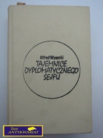 TAJEMNICE DYPLOMATYCZNEGO SEJFU A. Wysocki