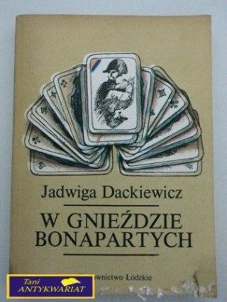 W GNIEŹDZIE BONAPARTYCH - J.Dackiewicz