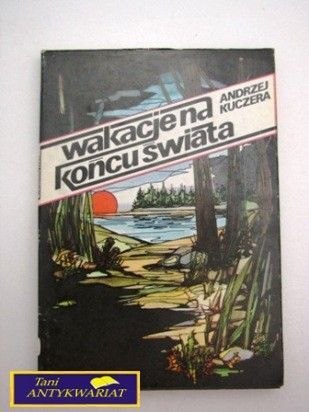 WAKACJE NA KOŃCU ŚWIATA A. Kuczera