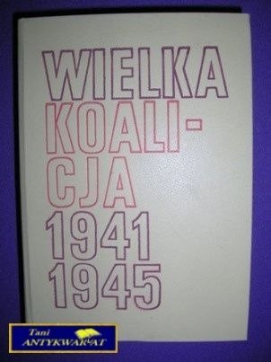 WIELKA KOALICJA TOM III 1941 1945