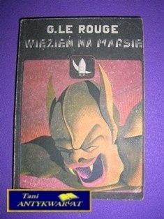 WIĘZIEŃ NA MARSIE - G. LE Rouge