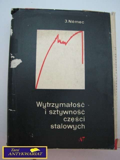 WYTRZYMAŁOŚĆ I SZTYWNOŚĆ CZĘŚCI STALOWYCH