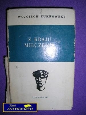 Z KRAJU MILCZENIA - Wojciech Żukrowski