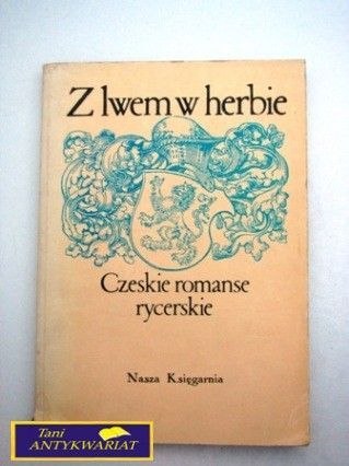 Z LWEM W HERBIE, CZESKIE ROMANSE RYCERSKIE