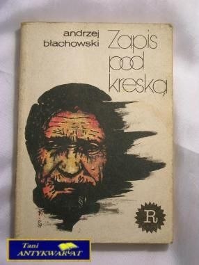 ZAPIS POD KRESKĄ-ANDRZEJ BŁACHOWSKI