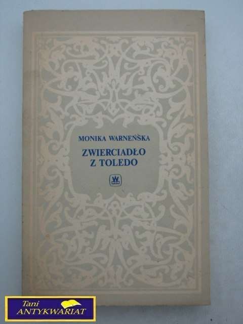 ZWIERCIADŁO Z TOLEDO Monika Warneńska