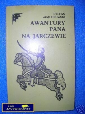AWANTURY PANA NA JARCZEWIE - S.Majchrowski