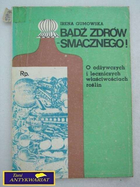 BĄDŹ ZDRÓW-SMACZENEGO!-I.Gumowska