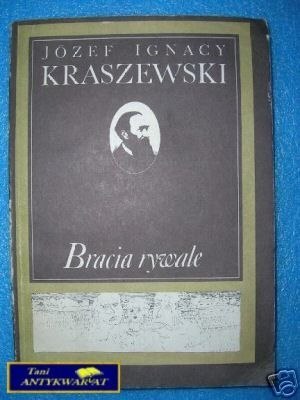 BRACIA RYWALE - J.I.Kraszewski