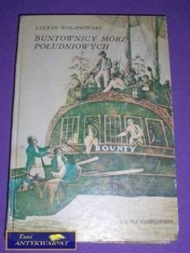 BUNTOWNICY MÓRZ POŁUDNIOWYCH - Lucjan Wolanowski