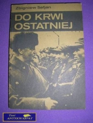 DO KRWI OSTATNIEJ - Z. Safjan