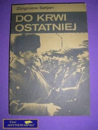DO KRWI OSTATNIEJ - Z. Safjan