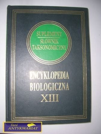 ENCYKLOPEDIA BIOLOGICZNA TOM XIII
