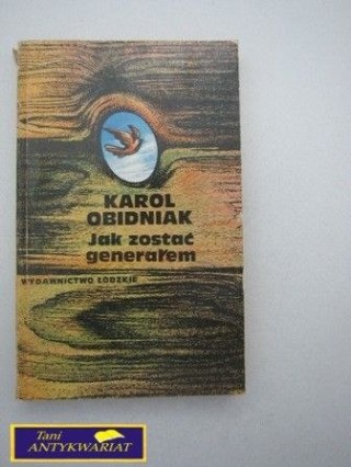 JAK ZOSTAĆ GENERAŁEM Karol Obidniak