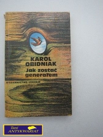 JAK ZOSTAĆ GENERAŁEM Karol Obidniak