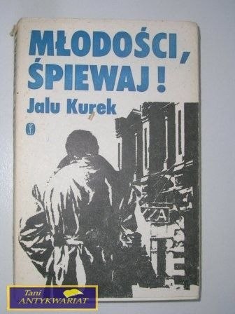 MŁODOŚCI ŚPIEWAJ-Jalu Kurek