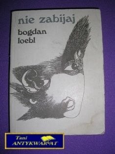 NIE ZABIJAJ - B. Loebl