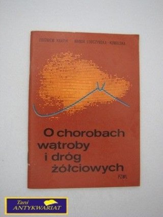 O CHOROBACH WĄTROBY I DRÓG ŻÓŁCIOWYCH
