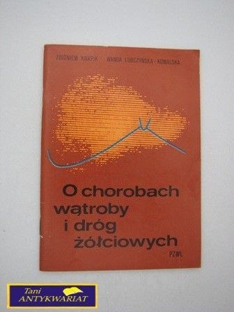 O CHOROBACH WĄTROBY I DRÓG ŻÓŁCIOWYCH