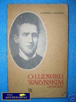 O LUDWIKU WARYŃSKIM OPOWIEŚĆ - J.Chamiec