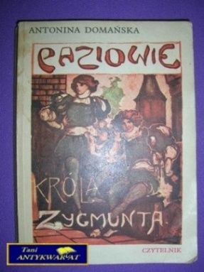 PAZIOWIE KRÓLA ZYGMUNTA - Antonina Domańska