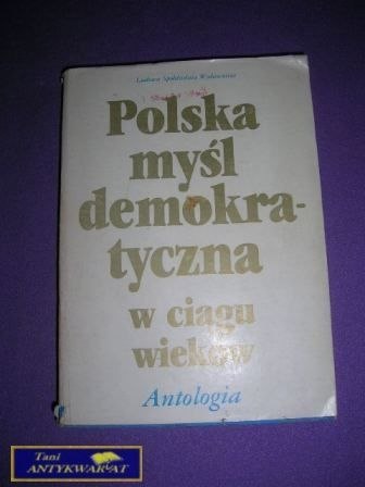 POLSKA MYŚL DEMOKRATYCZNA W CIĄGU WIEKU