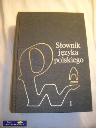 SŁOWNIK JĘZYKA POLSKIEGO tom 1 A-K