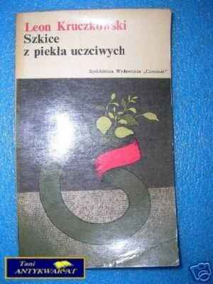 SZKICE Z PIEKŁA UCZCIWYCH - L.Kruczkowski