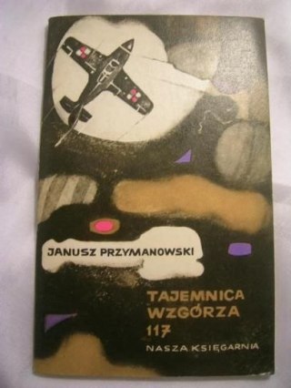 TAJEMNICA WZGÓRZA 117- JANUSZ PRZYMANOWSKI