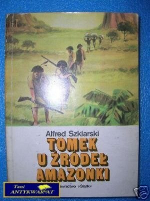 TOMEK U ŹRÓDEŁ AMAZONKI - A.Szklarski