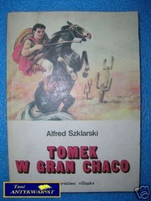 TOMEK W GRAN CHACO - A.Szklarski