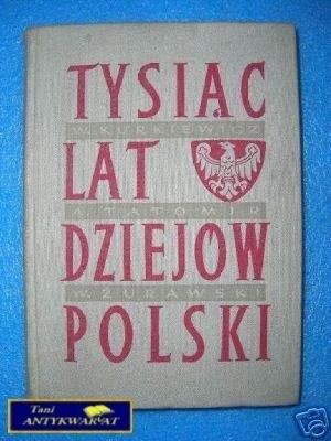 TYSIĄC LAT DZIEJÓW POLSKI - Praca zbiorowa