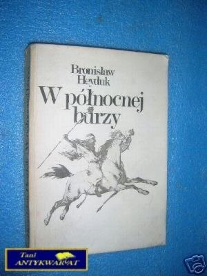 W PÓŁNOCNEJ BURZY - B.Heyduk
