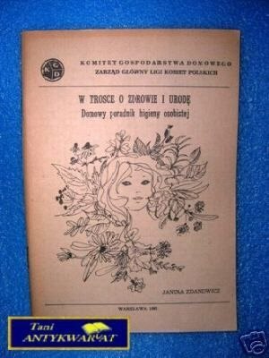 W TROSCE O ZDROWIE I URODĘ - J. Zdanowicz W TROSCE O ZDROWIE I URODĘ - J. Zdanowicz