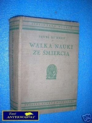 WALKA NAUKI ZE ŚMIERCIĄ - P.De Kruif