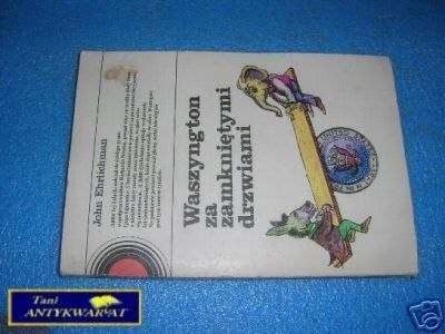 WASZYNGTON ZA ZAMKNIĘTYMI DRZWIAMI - J.Ehrlichman