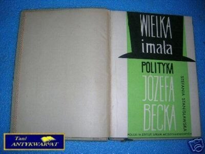 WIELKA I MAŁA POLITYKA JÓZEFA BECKA - S.Stanisł