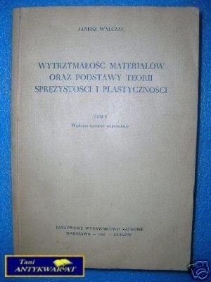 WYTRZYMAŁOŚĆ MATERIAŁÓW TOM I - J.Walczak