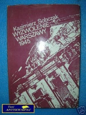 WYZWOLENIE WARSZAWY 1945 - K.Sobczak