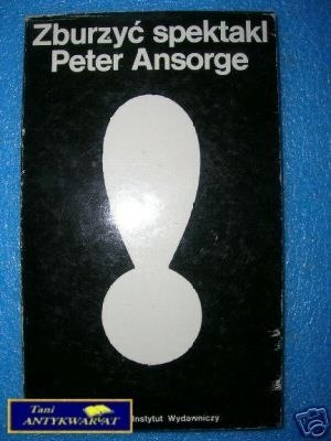 ZBURZYĆ SPEKTAKL - P.Ansorge