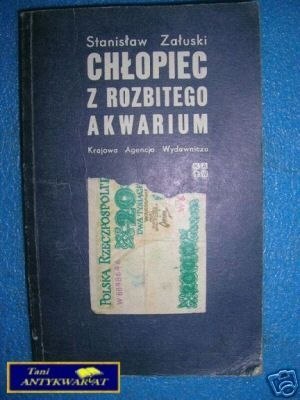 CHŁOPIEC Z ROZBITEGO AKWARIUM - S.Załuski