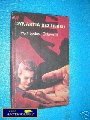 DYNASTIA BEZ HERBU - W.Orłowski