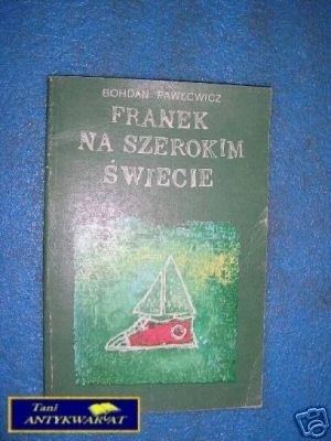 FRANEK NA SZEROKIM ŚWIECIE - B.Pawłowicz