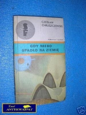 GDY NIEBO SPADŁO NA ZIEMIĘ - C.Chruszczewski