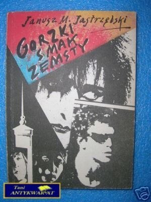 GORZKI SMAK ZEMSTY - J.M.Jastrzębski