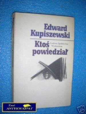 KTOŚ POWIEDZIAŁ - E.Kupiszewski