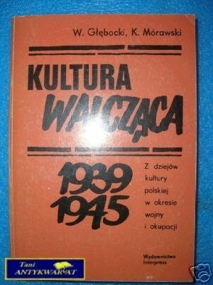 KULTURA WALCZĄCA 1939-1945 - W.Głębocki